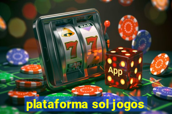 plataforma sol jogos